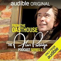 From the Oasthouse: The Alan Partridge Podcast (Series 2) by Alan Partridge