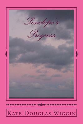 Penelope's Progress by Kate Douglas Wiggin