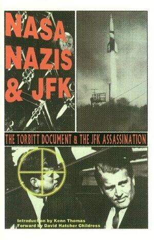 Nasa, Nazis & JFK: The Torbitt Document & the Kennedy Assassination by William Torbitt, David Hatcher Childress