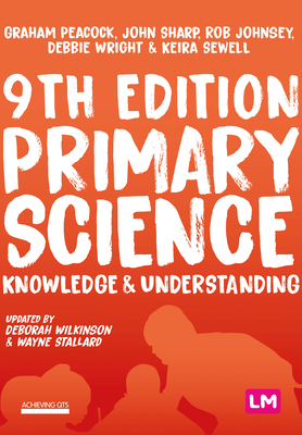 Primary Science: Knowledge and Understanding by Graham A. Peacock, Rob Johnsey, John Sharp