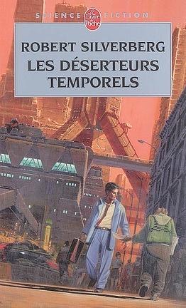 Time Opera Les Deserteurs Temporels T1 by Robert Silverberg