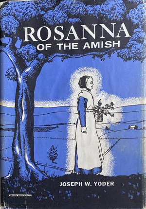 Rosanna of the Amish by Joseph W. Yoder