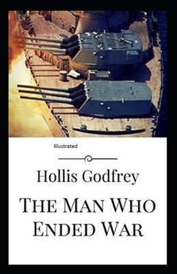 The Man Who Ended War illustrated by Hollis Godfrey