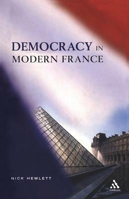 Democracy in Modern France by Nick Hewlett