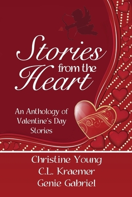 Stories from the Heart: An Anthology of Valentine's Stories by Christine Young, Genie Gabriel, C. L. Kraemer