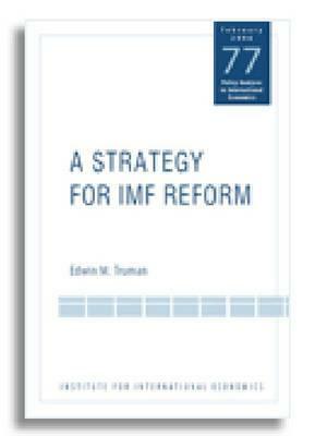 A Strategy for IMF Reform by Edwin Truman