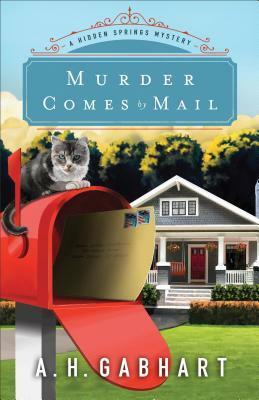 Murder Comes by Mail by Ann H. Gabhart, A.H. Gabhart