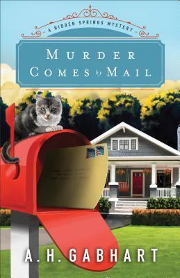 Murder Comes by Mail by A.H. Gabhart, Ann H. Gabhart