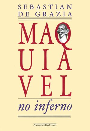 Maquiavel no Inferno by Denise Bottmann, Sebastian De Grazia