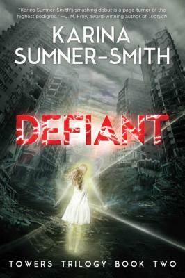 Defiant: Towers Trilogy Book Two by Karina Sumner-Smith