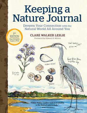 Keeping a Nature Journal: Deepen Your Connection with the Natural World All Around You by Clare Walker Leslie, Clare Walker Leslie