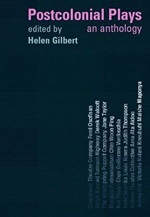 Postcolonial Plays: An Anthology by Helen Gilbert