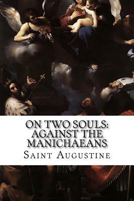 On Two Souls: Against the Manichaeans by Saint Augustine