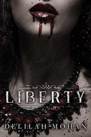 Liberty by Delilah Mohan
