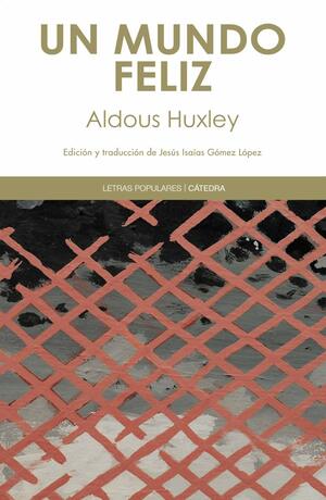 Un Mundo Feliz by Aldous Huxley, Jesús Isaías Gómez López