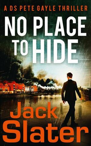 No Place to Hide by Jack Slater