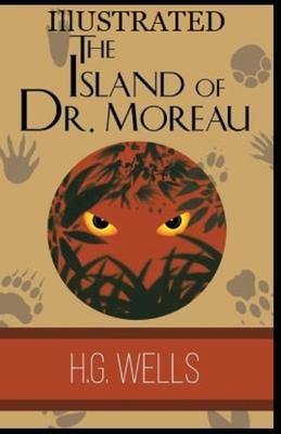 The Island of Dr. Moreau Illustrated by H.G. Wells