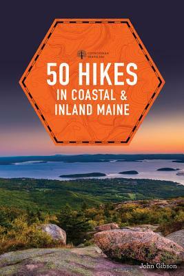 50 Hikes in Coastal and Inland Maine by John Gibson