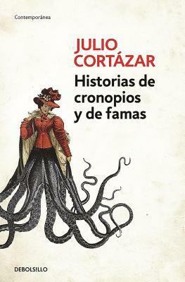 Historias de Cronopios Y de Famas / Cronopios and Famas by Julio Cortázar