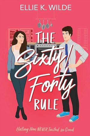 The Sixty/Forty Rule by Ellie K. Wilde