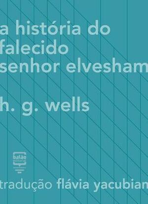 A história do falecido senhor Elvesham by H.G. Wells