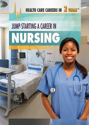 Jump-Starting a Career in Nursing by Jeri Freedman