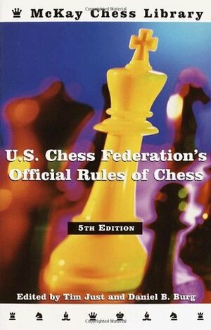 United States Chess Federation's Official Rules of Chess by Tim Just, U.S. Chess Federation, Daniel B. Burg