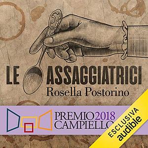 Le assaggiatrici by Rosella Postorino