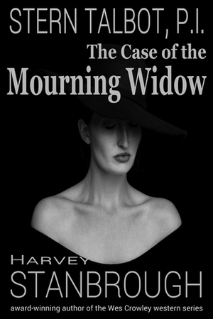 Stern Talbot, P.I.: The Case of the Mourning Widow by Harvey Stanbrough