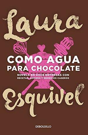 Como agua para chocolate by Laura Esquivel