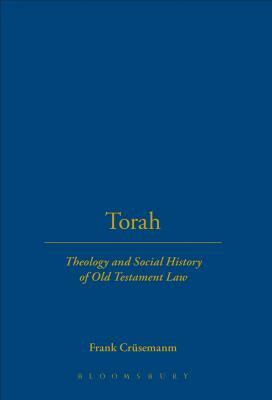 Torah: Theology and Social History of Old Testament Law by Frank Crüsemanm