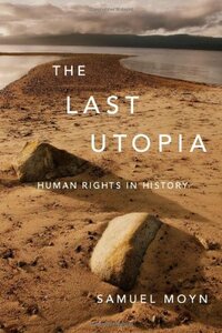 The Last Utopia: Human Rights in History by Samuel Moyn