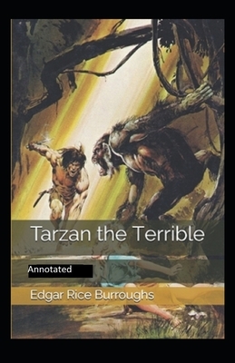 Tarzan the Terrible- By Edgar Rice(Annotated) by Edgar Rice Burroughs