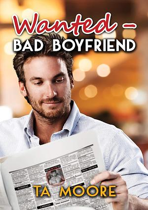 Wanted - Bad Boyfriend by T.A. Moore