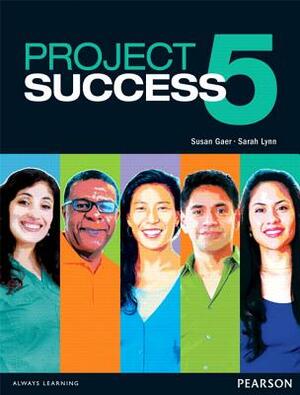 Project Success 5 Student Book with Etext by Sarah Lynn, Susan Gaer