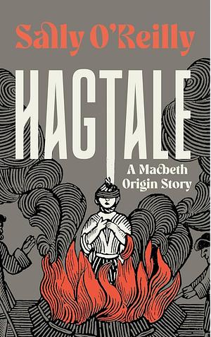 Hagtale: A Macbeth Origin Story by Sally O'Reilly