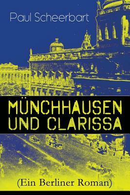 Münchhausen und Clarissa (Ein Berliner Roman) by Paul Scheerbart
