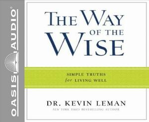 The Way of the Wise: Simple Truths for Living Well by Kevin Leman