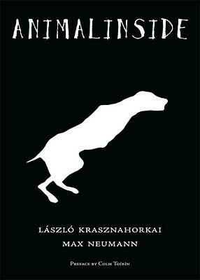 Animalinside by László Krasznahorkai, Ottilie Mulzet, Max Neumann
