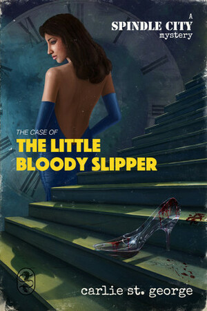 The Case of the Little Bloody Slipper by Carlie St. George
