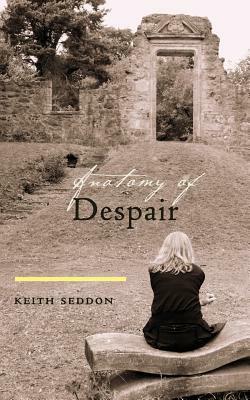 Anatomy of Despair by Keith Seddon