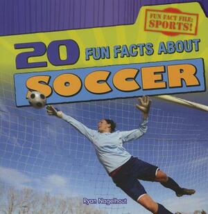 20 Fun Facts about Soccer by Ryan Nagelhout