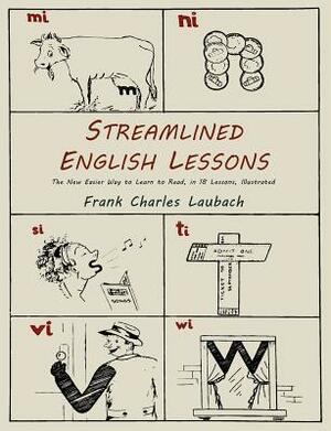 Streamlined English Lessons: The New Easier Way to Learn to Read; In 18 Lessons, Illustrated by Frank Charles Laubach