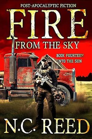 Fire From the Sky: Book 14: Into the Sun by N.C. Reed, N.C. Reed