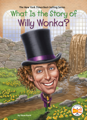 What Is the Story of Willy Wonka? by Who HQ, Steve Korté