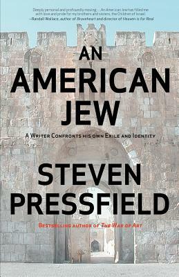 An American Jew: A Writer Confronts His Own Exile and Identity by Steven Pressfield