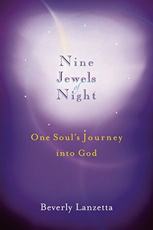 Nine Jewels of Night: One Soul's Journey into God by Beverly Lanzetta