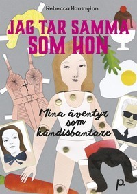 Jag tar samma som hon : Mina äventyr som kändisbantare by Rebecca Harrington