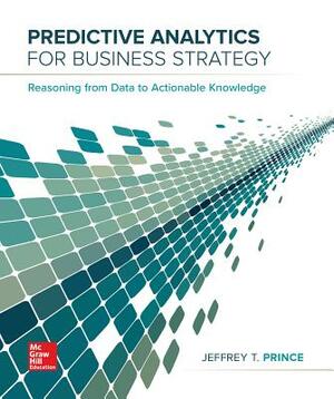 Loose Leaf for Predictive Analytics for Business Strategy by Jeff Prince