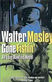 Gone Fishin by Walter Mosley